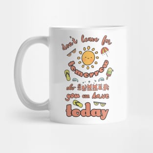 Hand Drawn Illustrations Don't Leave for Tomorrow the Summer You can Have Today Summer Vacation Gift Mug